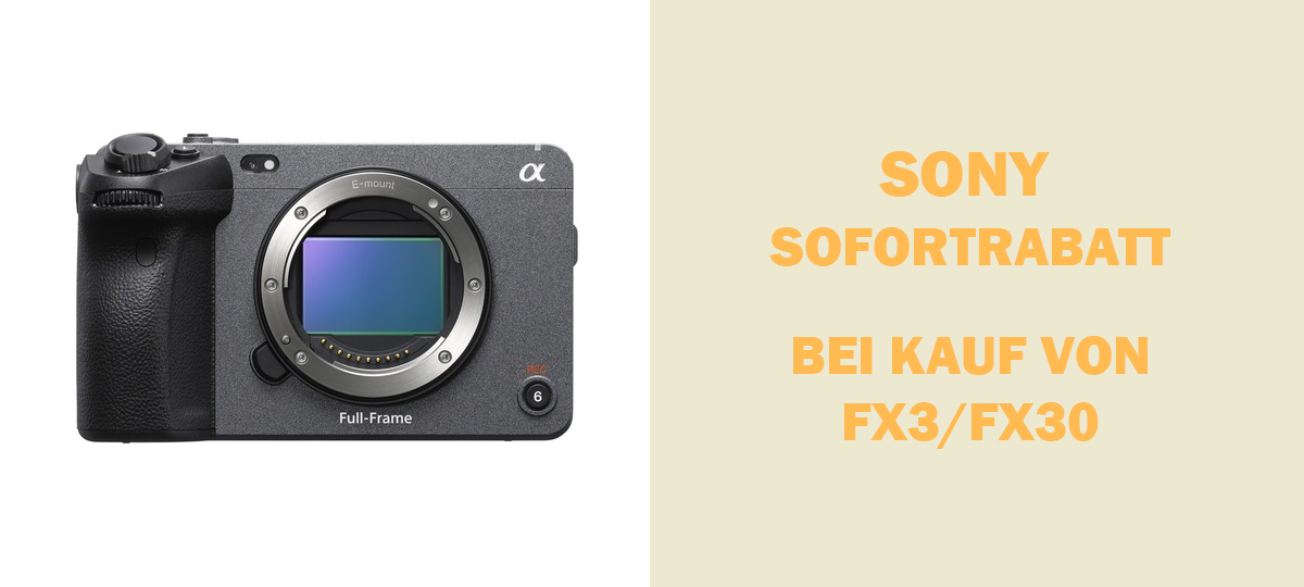 SONY FX30 / FX3 SOFORTRABATT